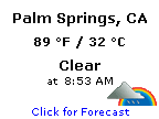 Click for Palm Springs, California Forecast